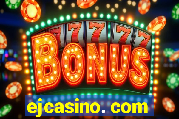 ejcasino. com